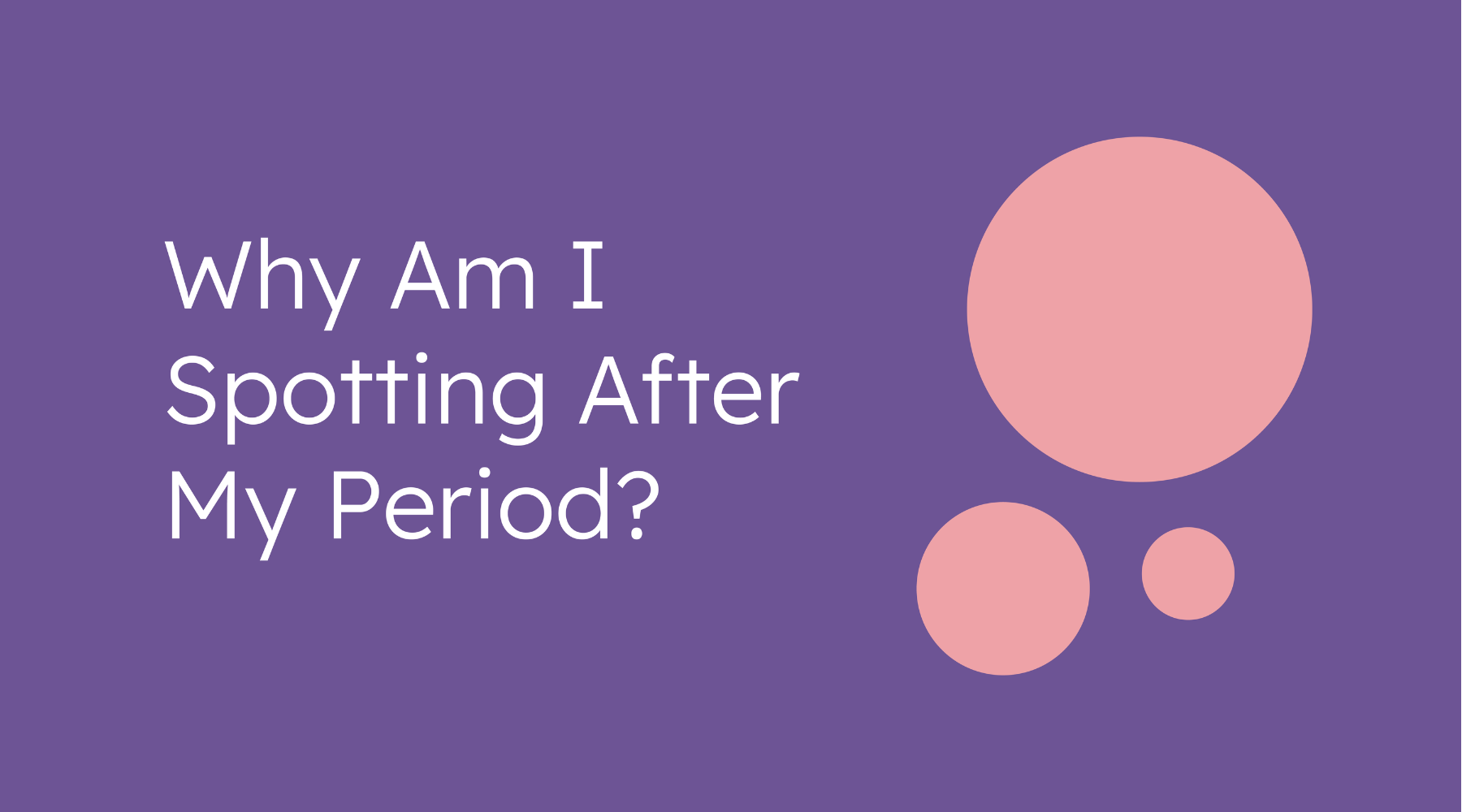 Mild bleeding after period hotsell