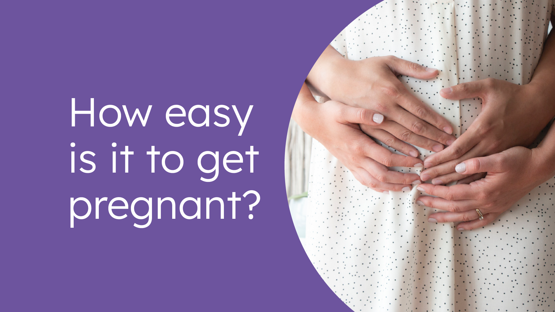 How easy is it to get pregnant?