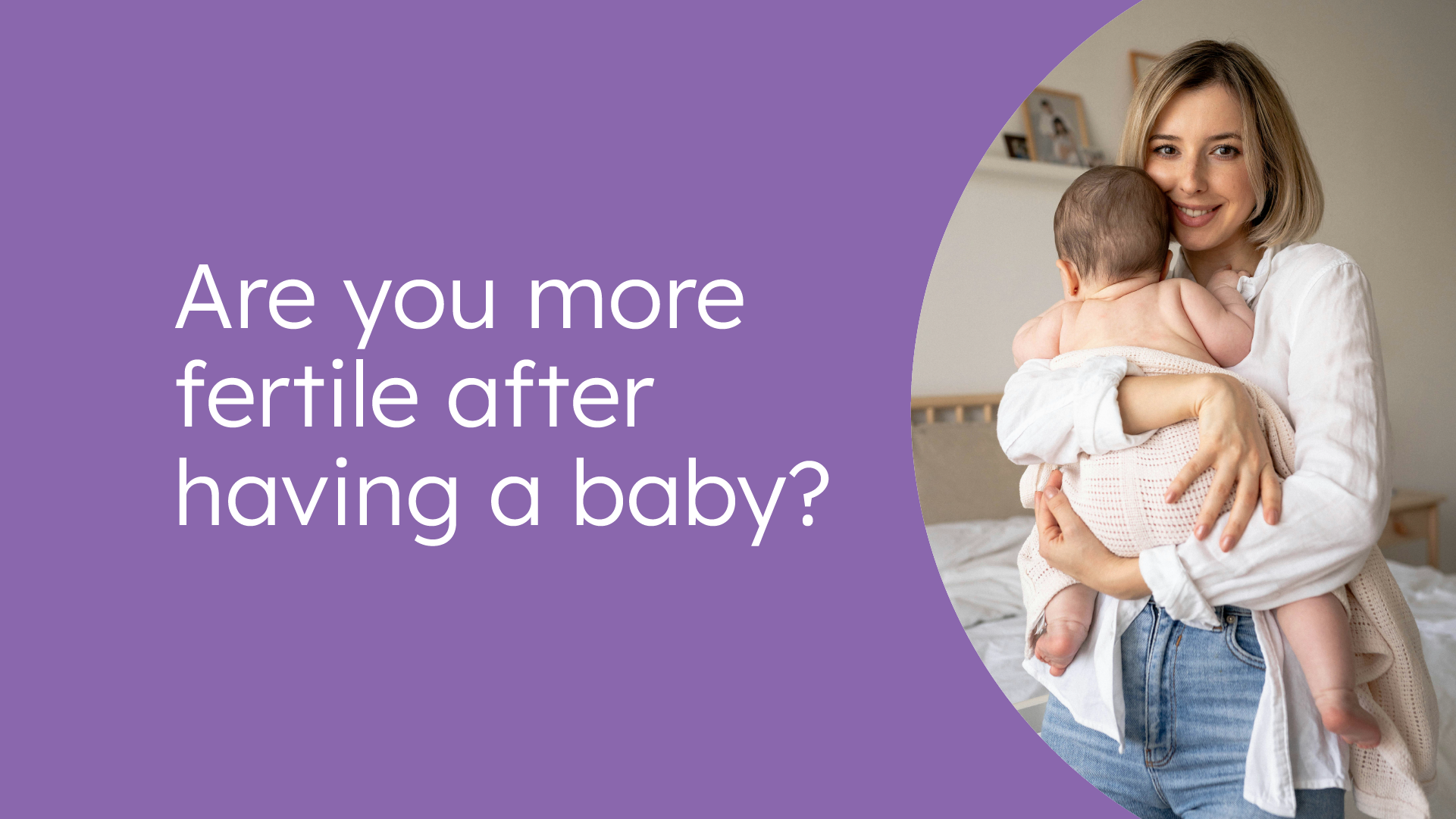 Are you more fertile after having a baby?