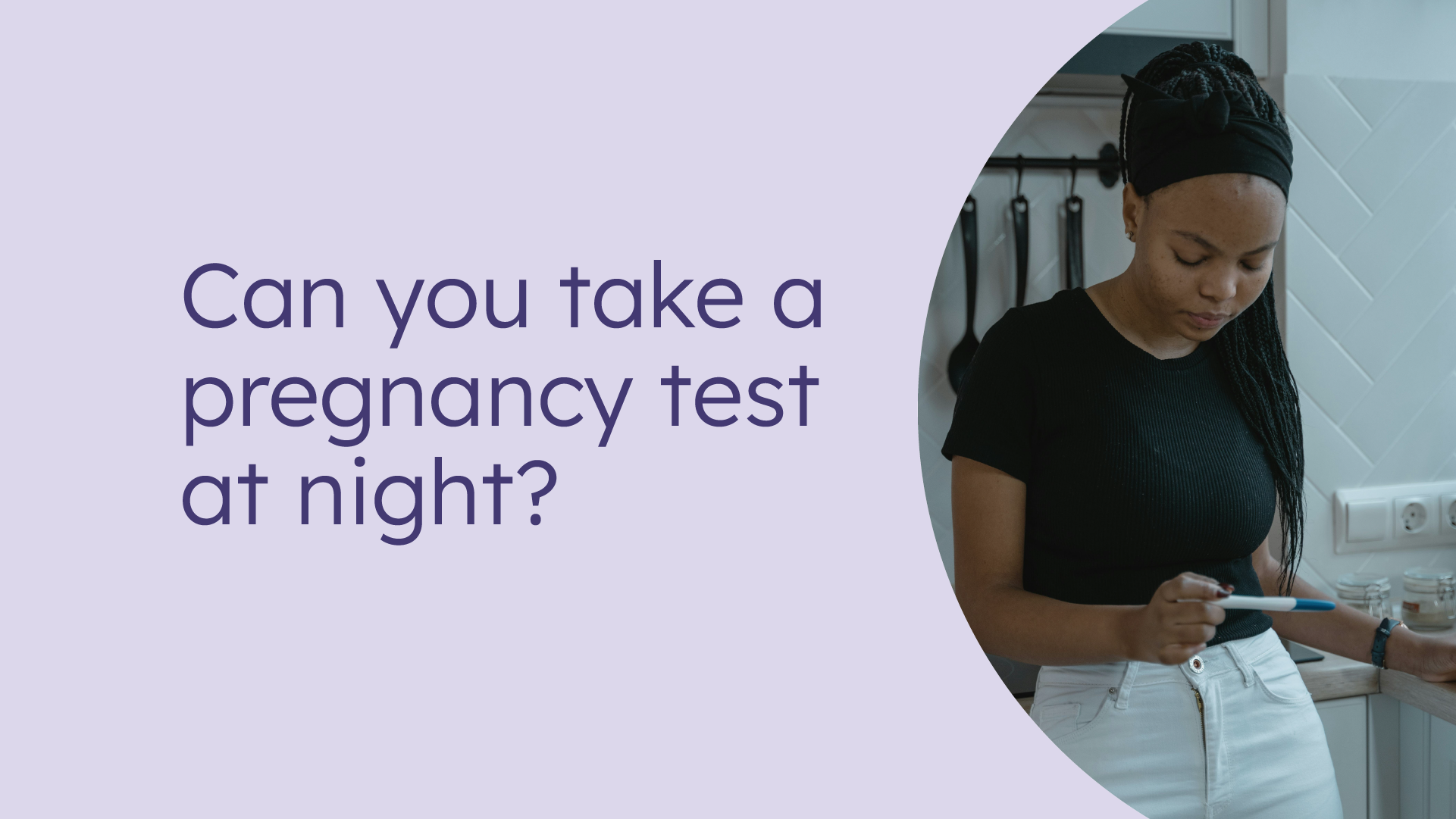 Can you take a pregnancy test at night?- Proov