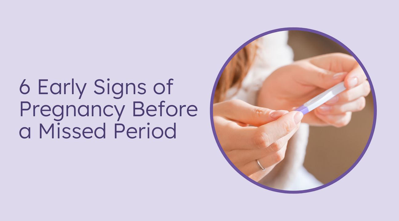 6 early signs of pregnancy before a missed period