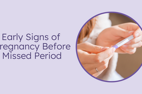 6 early signs of pregnancy before a missed period