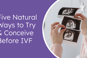 5 natural ways to try & conceive before IVF