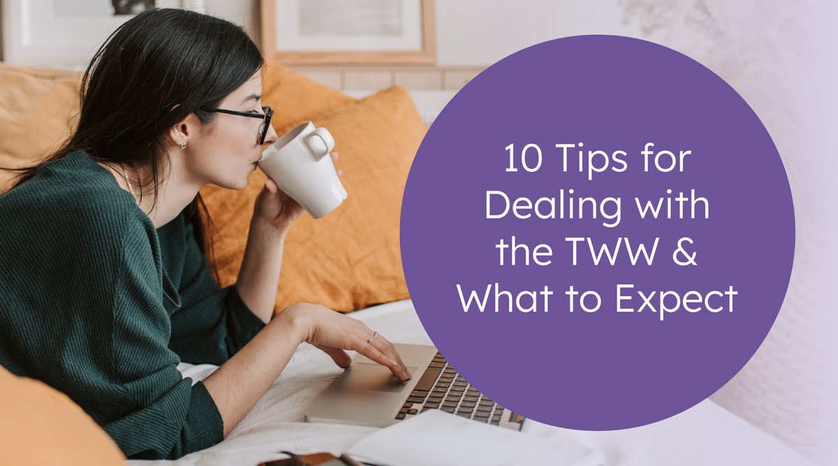 Tww Scripts 10 Tips for Dealing with the TWW & What to Expect - Proov Fertility