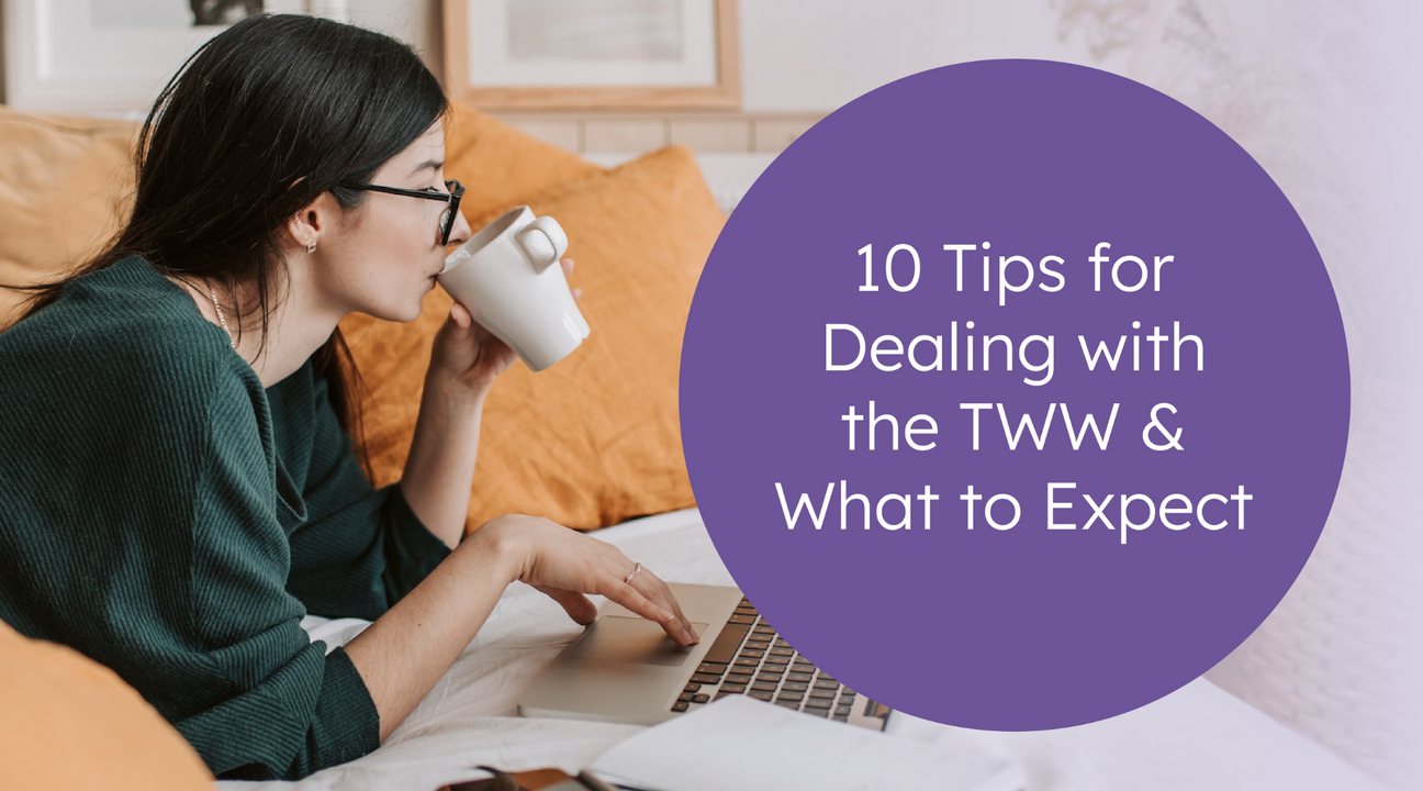 10 tips for dealing with the TWW & what to expect