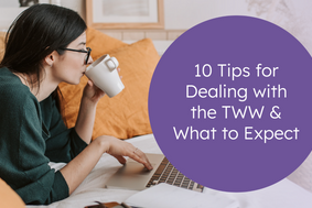 10 tips for dealing with the TWW & what to expect