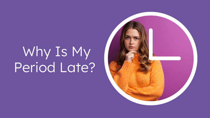 Why is my period late?