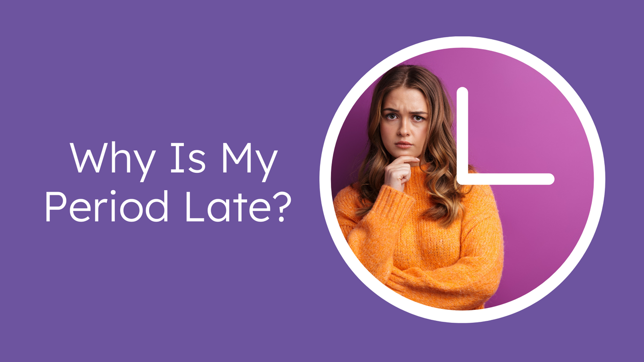 why is my period late?