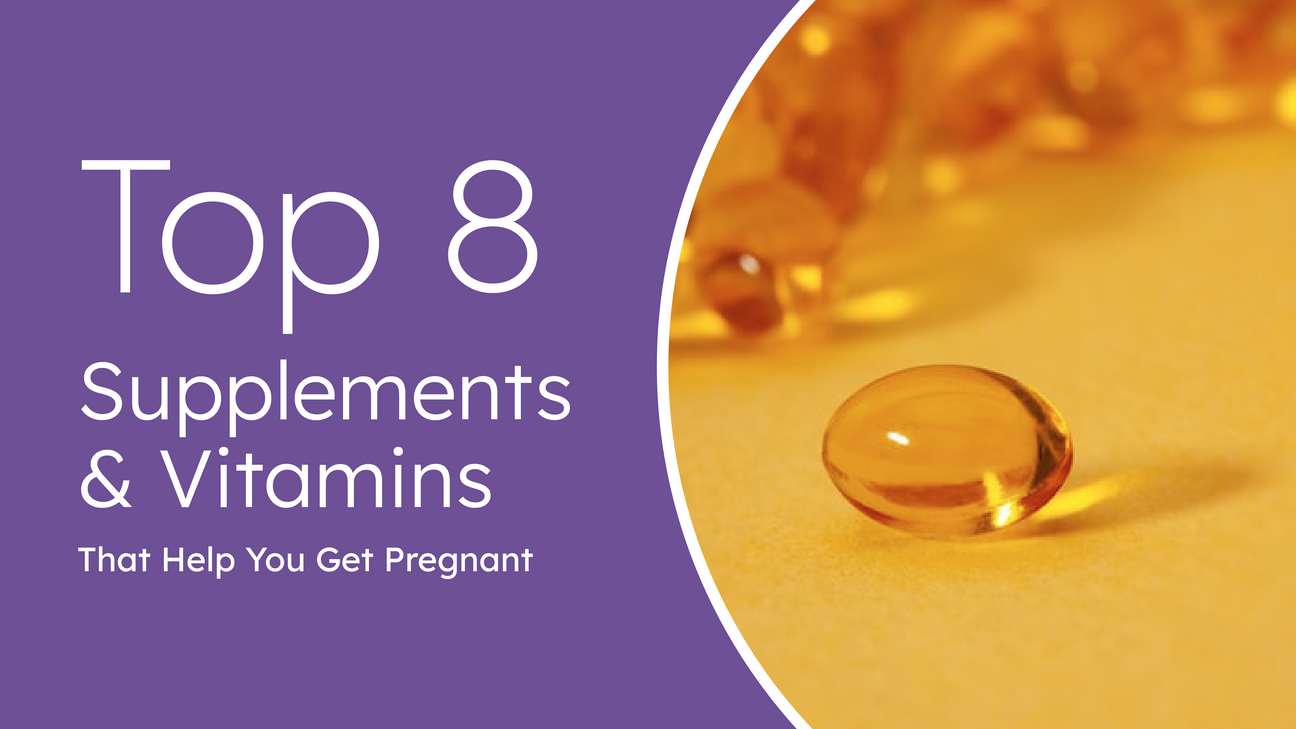 top 8 supplements & vitamins that help you get pregnant