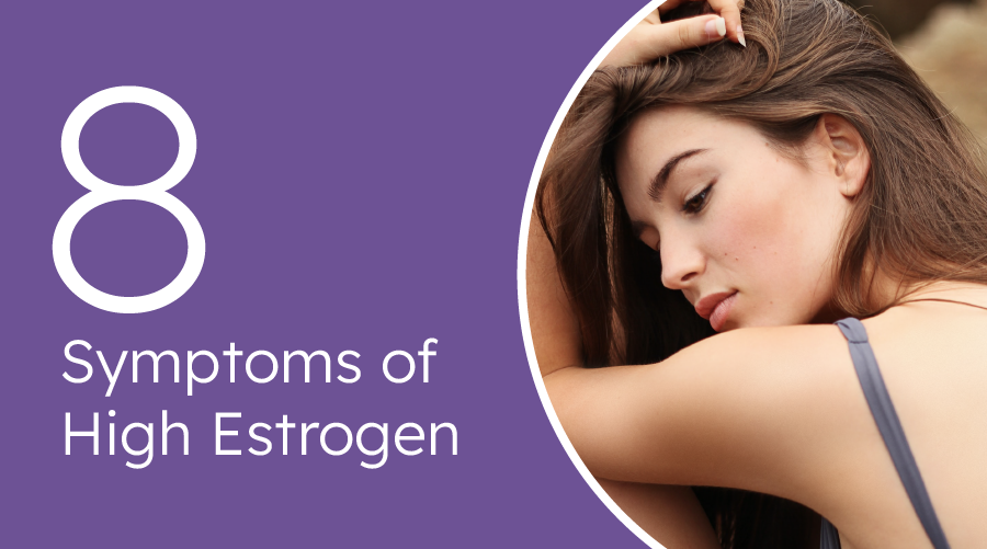 8 high estrogen symptoms