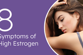 8 high estrogen symptoms