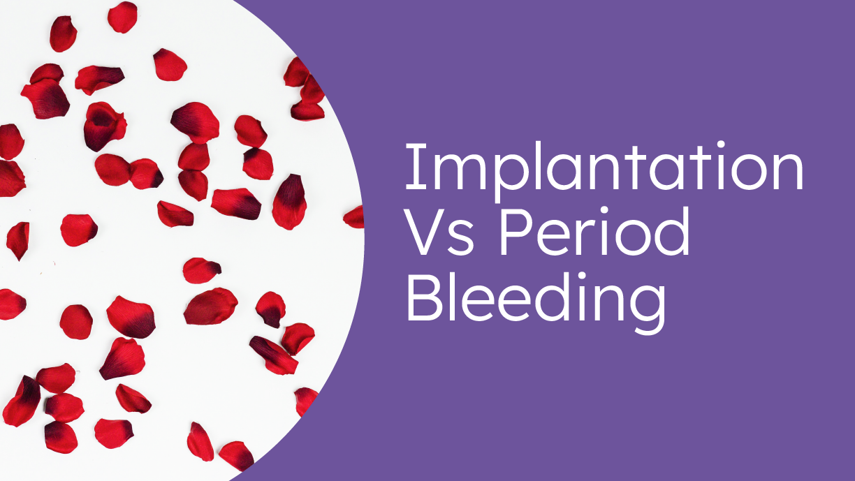 What’s the difference between implantation and period bleeding?