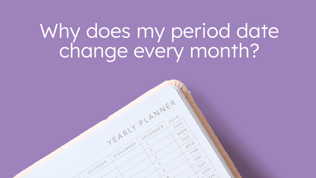 why does my period date change every month?